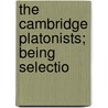 The Cambridge Platonists; Being Selectio door Benjamin Whichcote
