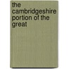 The Cambridgeshire Portion Of The Great by William Bawdwen