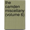 The Camden Miscellany (Volume 6) by Samuel Rawson Gardiner