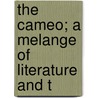 The Cameo; A Melange Of Literature And T by Bijou