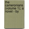 The Cameronians (Volume 1); A Novel - By by James Grant