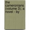 The Cameronians (Volume 3); A Novel - By door James Grant