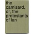 The Camisard, Or, The Protestants Of Lan