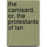 The Camisard, Or, The Protestants Of Lan by Frances Clare Coxe