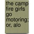 The Camp Fire Girls Go Motoring; Or, Alo