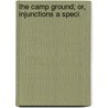 The Camp Ground; Or, Injunctions A Speci door George Washington Field