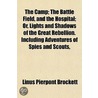 The Camp; The Battle Field, And The Hosp door Linus Pierpont Brockett