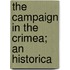 The Campaign In The Crimea; An Historica