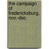 The Campaign Of Fredericksburg, Nov.-Dec by George Francis Robert Henderson