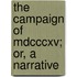 The Campaign Of Mdcccxv; Or, A Narrative