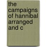 The Campaigns Of Hannibal Arranged And C door Patrick Leonard MacDougall