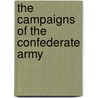 The Campaigns Of The Confederate Army door Augustus Longstreet Hull