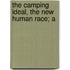 The Camping Ideal, The New Human Race; A