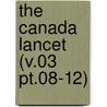 The Canada Lancet (V.03 Pt.08-12) by General Books