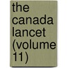 The Canada Lancet (Volume 11) door General Books