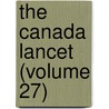 The Canada Lancet (Volume 27) by General Books