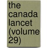 The Canada Lancet (Volume 29) by General Books