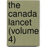 The Canada Lancet (Volume 4) by General Books