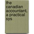 The Canadian Accountant, A Practical Sys