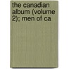 The Canadian Album (Volume 2); Men Of Ca by William Cochrane