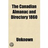 The Canadian Almanac And Directory 1860 door Unknown
