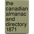 The Canadian Almanac And Directory 1871