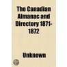 The Canadian Almanac And Directory 1871 by Unknown