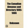 The Canadian Almanac And Directory 1885 by Unknown