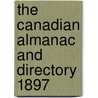 The Canadian Almanac And Directory 1897 door Unknown