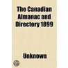 The Canadian Almanac And Directory 1899 by Author Unknown