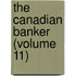 The Canadian Banker (Volume 11)