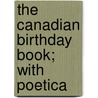 The Canadian Birthday Book; With Poetica by Susie Frances Harrison
