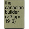 The Canadian Builder (V.3 Apr 1913) by General Books