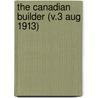 The Canadian Builder (V.3 Aug 1913) by General Books