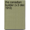 The Canadian Builder (V.3 Dec 1913) by General Books