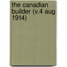 The Canadian Builder (V.4 Aug 1914) by General Books