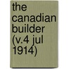The Canadian Builder (V.4 Jul 1914) door General Books