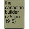The Canadian Builder (V.5 Jan 1915) by General Books