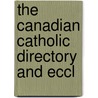 The Canadian Catholic Directory And Eccl by Unknown