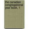 The Canadian Congregational Year Book, 1 by General Books