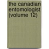 The Canadian Entomologist (Volume 12) door Entomological Society of Canada