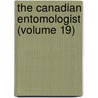 The Canadian Entomologist (Volume 19) by Entomological Society of Canada