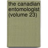 The Canadian Entomologist (Volume 23) by Entomological Society of Canada