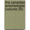 The Canadian Entomologist (Volume 25) door Entomological Society of Canada