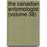 The Canadian Entomologist (Volume 38) door Entomological Society of Canada