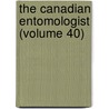 The Canadian Entomologist (Volume 40) door Entomological Society of Canada