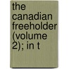 The Canadian Freeholder (Volume 2); In T by Francis Maseres