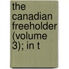 The Canadian Freeholder (Volume 3); In T by Francis Maseres