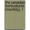 The Canadian Horticulturist (Monthly], 1 door General Books