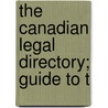 The Canadian Legal Directory; Guide To T by Chris Morgan
